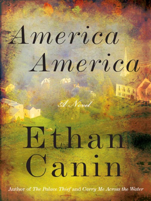 Title details for America America by Ethan Canin - Wait list